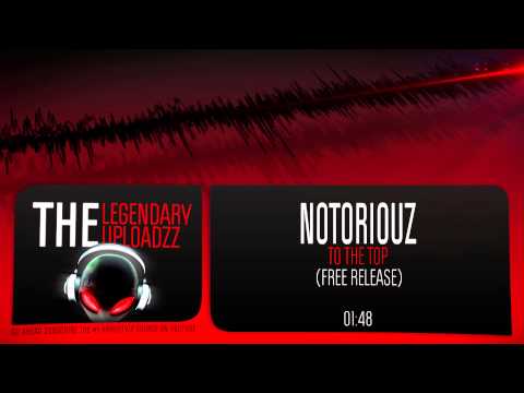 Notoriouz - To The Top [FULL HQ + HD FREE RELEASE]