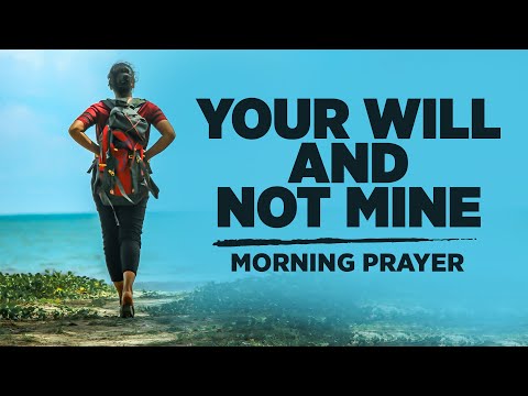 May God's Will Be Done | A Blessed Morning Prayer To Begin The Day