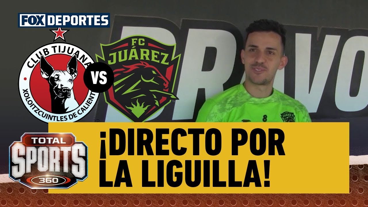 😳🔥 ¡DUELO DIRECTO POR LA LIGUILLA! Xolos y Juárez se juegan su boleto | Total Sports