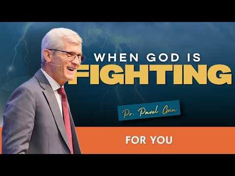 When God Is Fighting for You | Pr. Pavel Goia