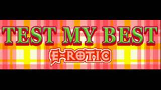 E-ROTIC - TEST MY BEST (HQ)