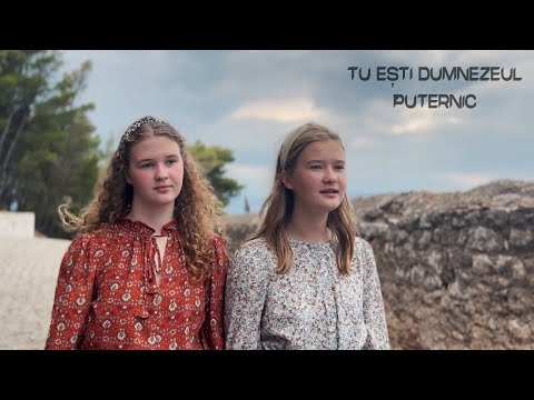 Sara & Melina Nasaudeanu || Tu ești Dumnezeul puternic