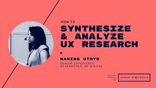 How To Synthesize & Analyze UX Research with Naning Utoyo [Design Sprint Singapore #3]