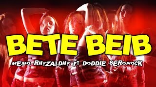 Download lagu BETE AKU BEIB || MIX BY MEMO RHYZALDHY ft DODDIE SERONOCK mp3