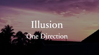 Illusion Lyrics - One Direction