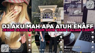 Download lagu DJ AKU MAH APA ATUH ENAFF JEDAG JEDUG IMAM SIDIK VIRAL TIKTOK TERBARU 2026 !!! mp3