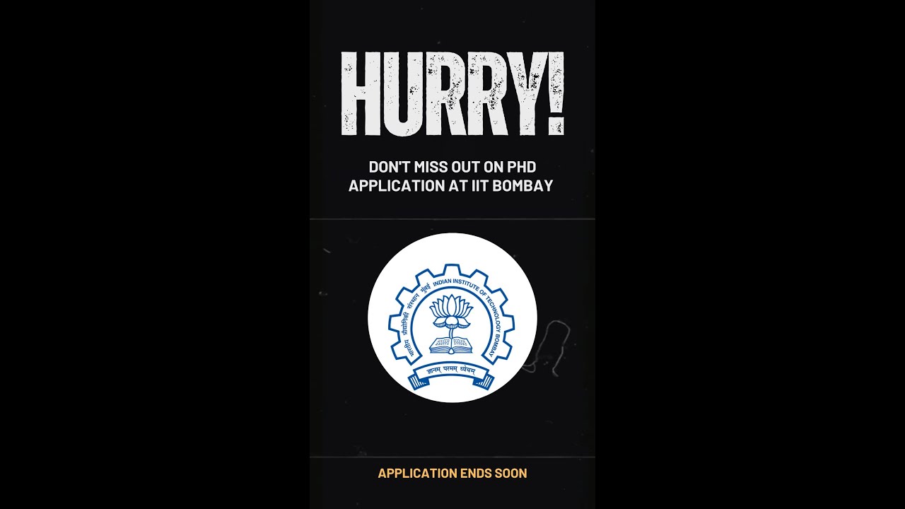 HURRY! IIT-BOMBAY LAST DATE OF PHD ADMISSIONS - DON'T MISS OUT. FILL THE APPLICATION FORM NOW.