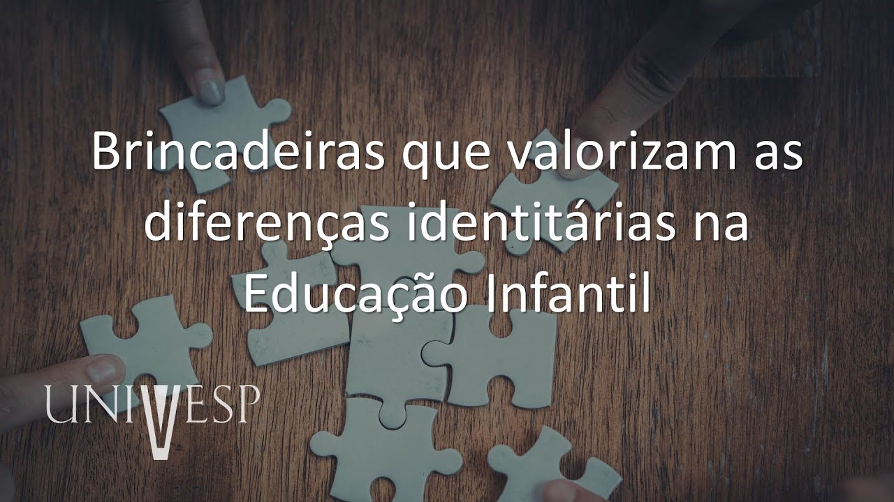 Projeto Integrador | Brincadeiras que Valorizam as Diferenças Identitárias na Educação Infantil