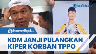 KDM Janji Pulangkan Kiper Muda Asal Bandung jadi Korban TPPO di Kamboja dengan Modus Masuk Klub Bola