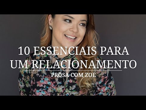 Prosa com Zoe - 10 Essenciais Para Um Relacionamento