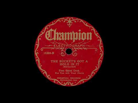 Tom Gates and His Orch. - The Bucket's Got A Hole In It (Nevin Simmons + band, vcl.) [1927]