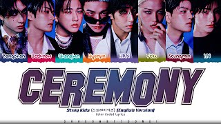 Stray Kids &#39;CEREMONY (English Ver.)&#39; Lyrics (스트레이 키즈 CEREMONY 가사) [Color Coded_Eng] | ShadowByYoongi