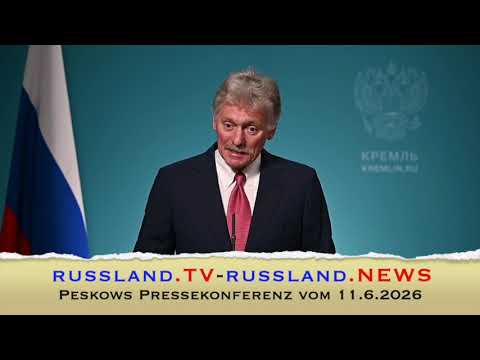 Peskows Pressekonferenz vom 11.6.2026