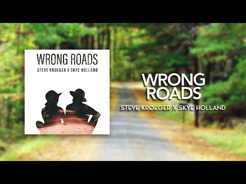 Steve Kroeger x Skye Holland - Wrong Roads (Official Audio)