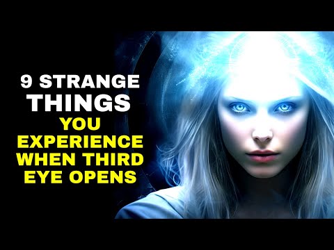 9 Strange Things You Will Experience if Your Third Eye Is Opening | Chosen Ones