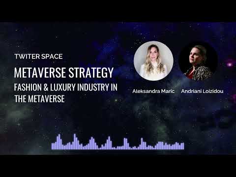 Metaverse Strategy - Fashion & Luxury Industry in the Metaverse [with Aleksandra Maric] - part 1