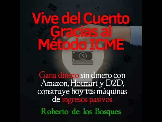 Vídeo relacionado con Vive del cuento gracias el método ICME: Gana dinero sin dinero con Amazon, Hotmart y D2D, construye hoy tus máquinas de ingresos pasivos
