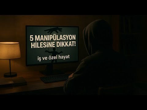 5 Manipülasyon Hilesine Dikkat! (iş ve özel hayat)