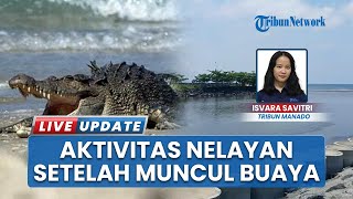 Dampak Kemunculan Buaya, Nelayan di Pesisir Manado Sulut Belum Berani Melaut