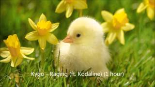 Kygo - Raging (ft Kodaline) (1 HOUR VERSION)