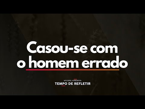 Tempo de Refletir 2472 - Casou-se com o homem errado