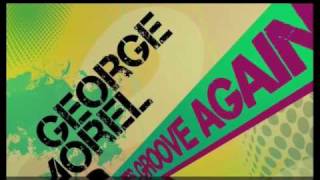 George Morel - Let's Groove Again (Morel's Groove Mix)  www.georgemorel.com