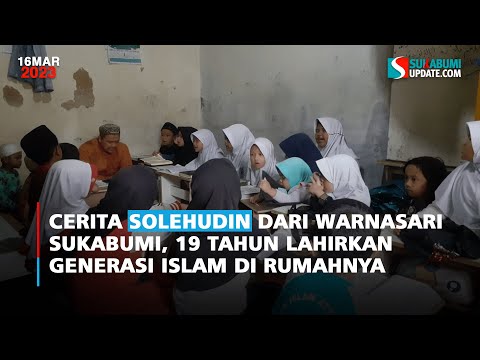 Cerita Solehudin dari Warnasari Sukabumi, 19 Tahun Lahirkan Generasi Islam di Rumahnya