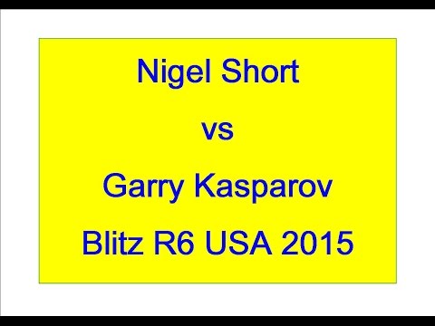 Nigel Short vs Garry Kasparov - Blitz R6 2015
