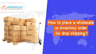 How to place a wholesale or inventory order for drop shipping?