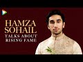 Hamza Sohail Talks Fairy Tale Success Friendship With Sehar Khan Rising Fame Sirf Tum SRK Edits