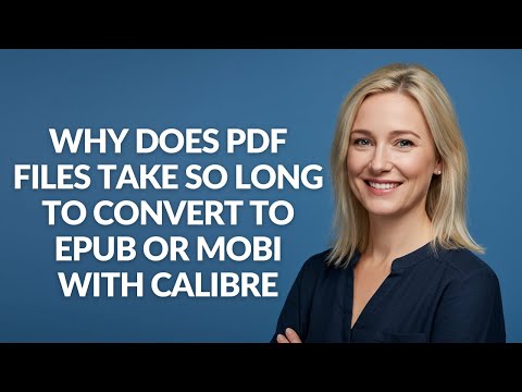 Why Does Pdf Files Take So Long to Convert to Epub Or Mobi with Calibre - Julia'sTutorials