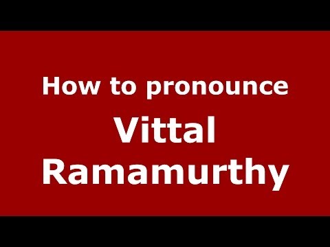 How to pronounce Vittal Ramamurthy