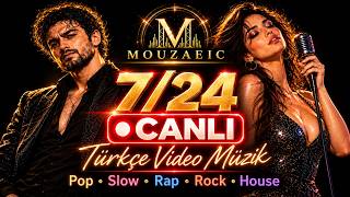 🔴 7/24 CANLI Türkçe Video Müzik Kanalı 🎧 Pop • Slow • Rap • Rock • House | MOUZA