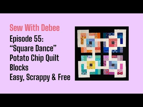 Episode 55:  The Potato Chip SQUARE DANCE Quilt Block Easy, Scrappy & FREE #quilting #diy #quiltlove