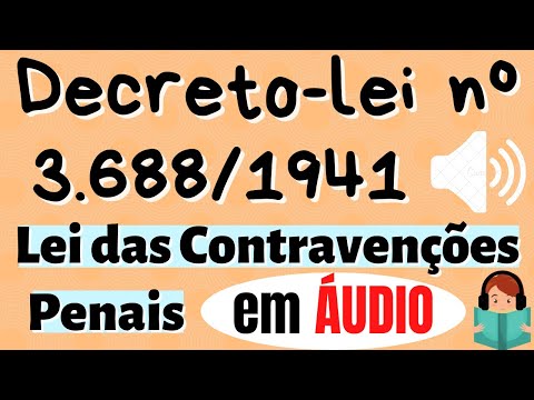 Decreto-lei 3.688/1941 (Lei das Contravenções Penais) em ÁUDIO - COMPLETA e c/ VOZ HUMANA 📚🎧
