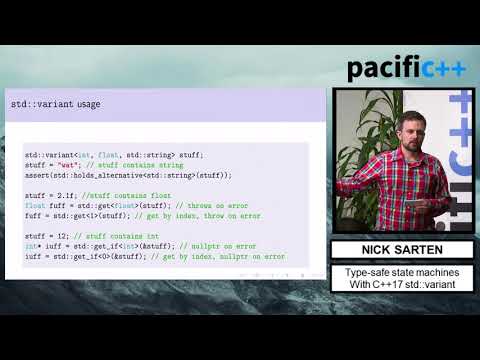 Pacific++ 2017: Nick Sarten "Type-safe state machines with C++17 std::variant"