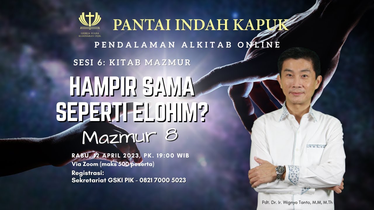 Sesi 6 – Kitab Mazmur – Hampir sama seperti Elohim – Mazmur 8 – Pdt. Dr. Ir. Wignyo Tanto, M.M, M.Th