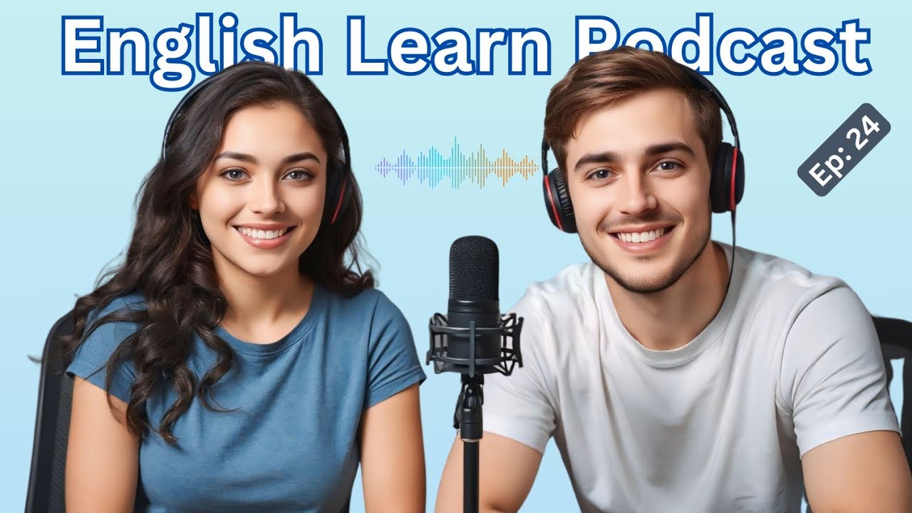 Learn English Podcast | English Listening & Speaking | Episode 24