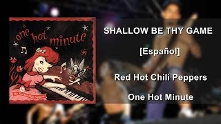 Red Hot Chili Peppers -  Shallow Be Thy Game [Español]