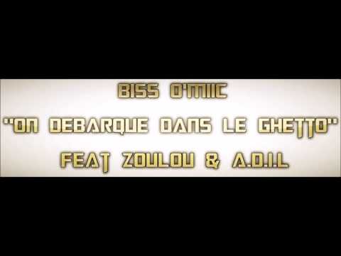 Biss O'Miic - On Debarque Dans Le Ghetto Feat. Zoulou & A.D.I.L