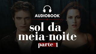 Download lagu Audiobook 1 | Sol da meia-noite - PARTE 1 [Saga Crepúsculo] | Audiolivro | Ficção: Edward Cullen mp3