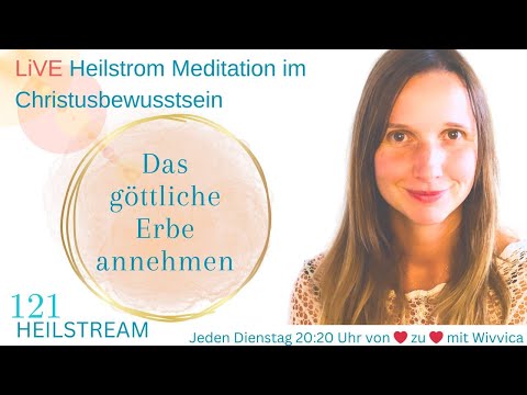 Das göttliche Erbe annehmen - LIVE Heilstrom Meditation mit WiVViCA