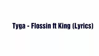 Tyga - Flossin ft King (Lyrics)