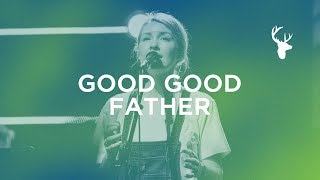 Good Good Father + Spontaneous - Emmy Rose | Moment