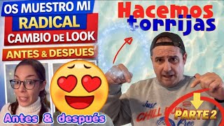 Me atreví al CAMBIO DE LOOK MÁS RADICAL que he tenido 💇‍♀️ + Mira el Antes y Después + Torrijas .. 