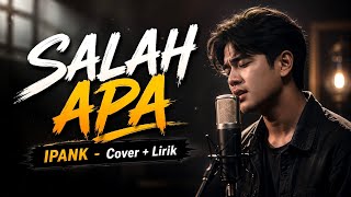 Download lagu SALAH APA - IPANK | COVER   LIRIK mp3
