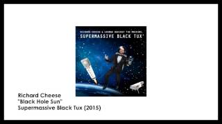 Richard Cheese &quot;Black Hole Sun&quot; (from 2015 &quot;Supermassive Black Tux&quot; album)