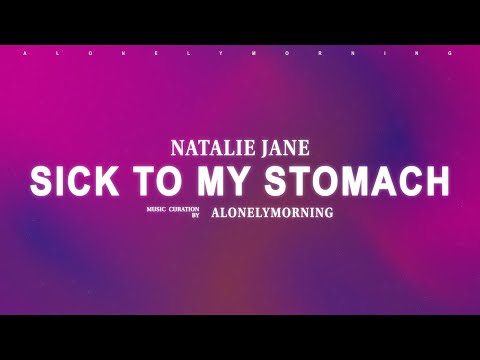 Natalie Jane - Sick To My Stomach (Lyrics)