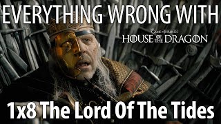 Everything Wrong With House of the Dragon S1E8 - &quot;The Lord of the Tides&quot;