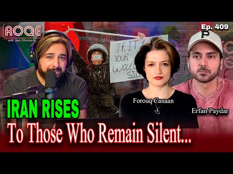 Roqe Ep. 409 - IRAN RISES - To Those Who Remain Silent... - Erfan Paydar, Forouq Canaani
